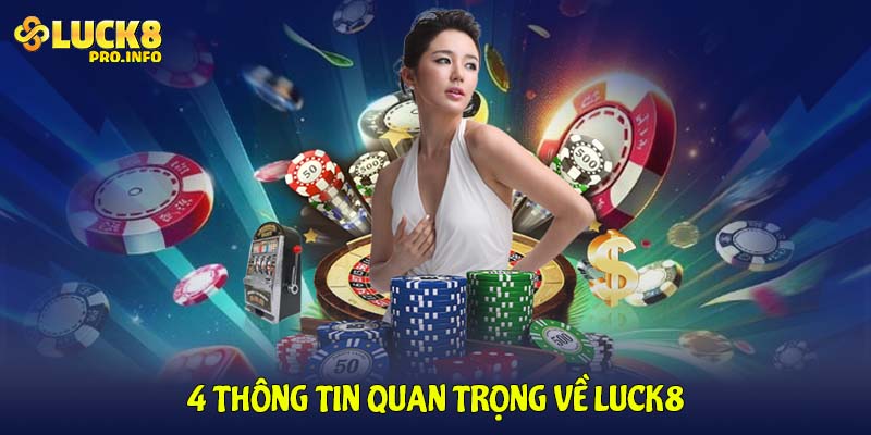 4 thông tin quan trọng về LUCK8