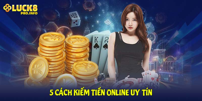 5 cách kiếm tiền online uy tín