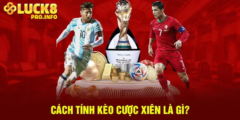 Cách tính kèo cược xiên là gì?