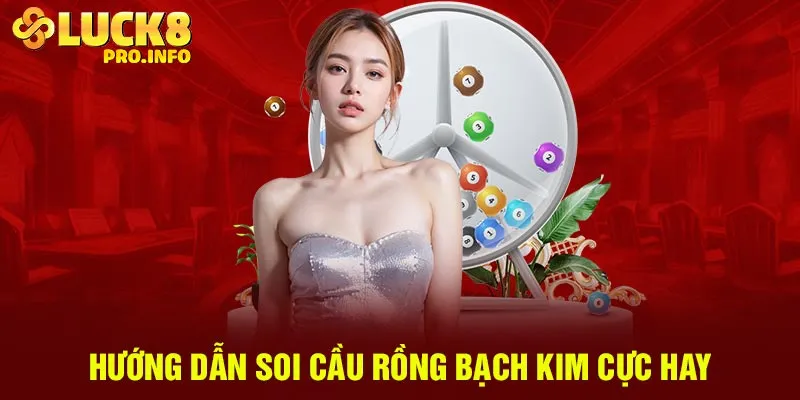 Hướng dẫn soi cầu Rồng Bạch Kim cực hay