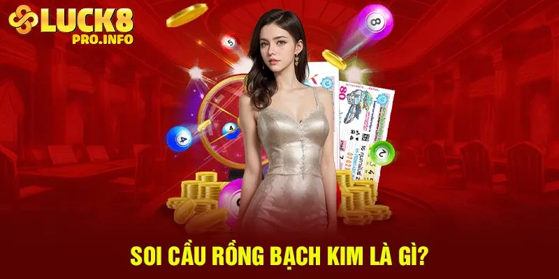 Soi cầu Rồng Bạch Kim là gì?