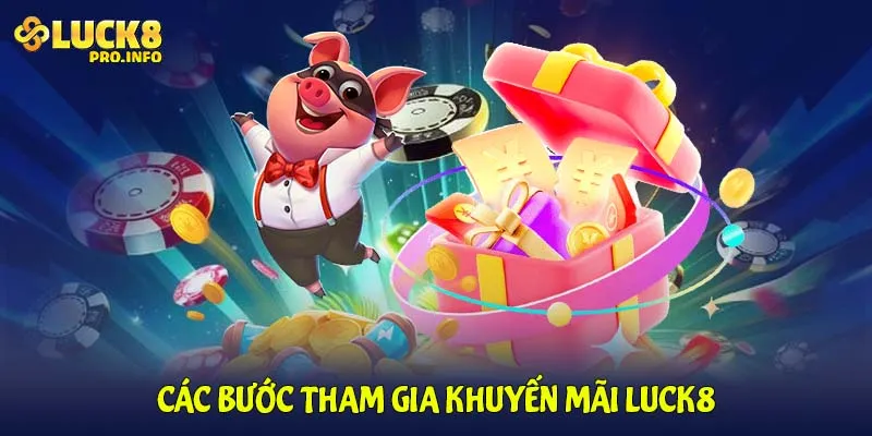 Các bước tham gia khuyến mãi LUCK8