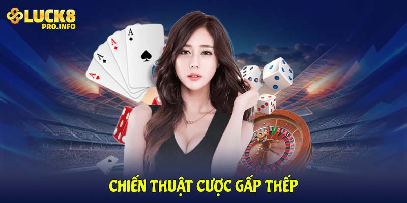 Chiến thuật cược gấp thếp