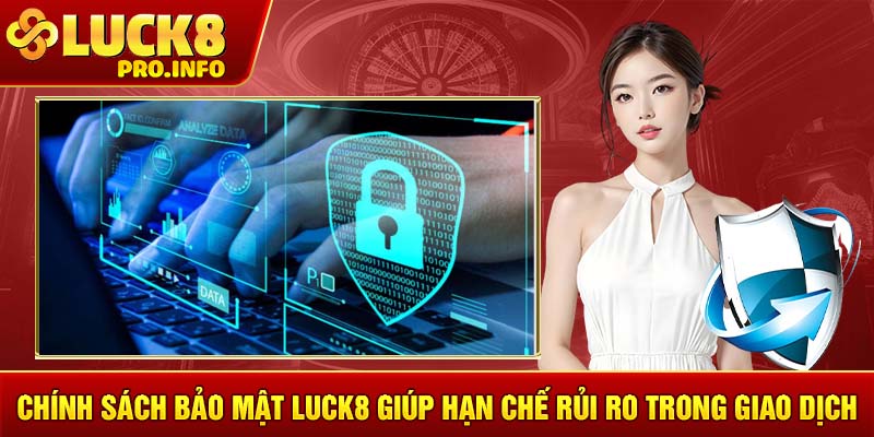 Chính sách bảo mật LUCK8 giúp hạn chế rủi ro trong giao dịch