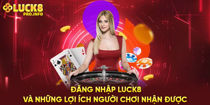 Đăng nhập LUCK8 cược thủ được sự bảo mật an toàn tuyệt đối 