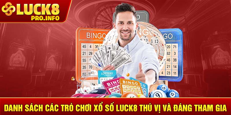 Danh sách các trò chơi Xổ số LUCK8 thú vị và đáng tham gia