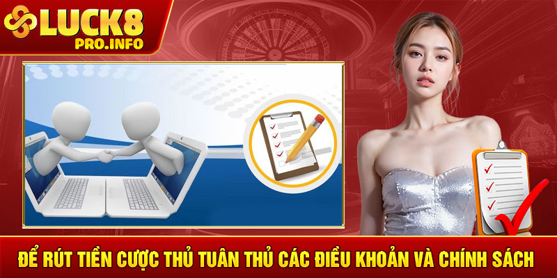 Để rút tiền cược thủ tuân thủ các điều khoản và chính sách