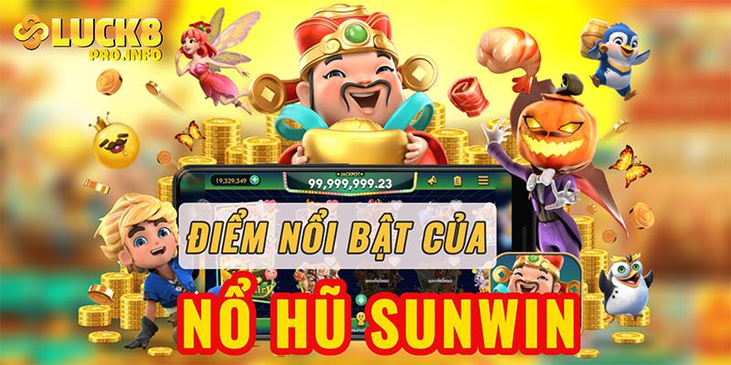 Điểm nổi bật của nổ hũ Sunwin