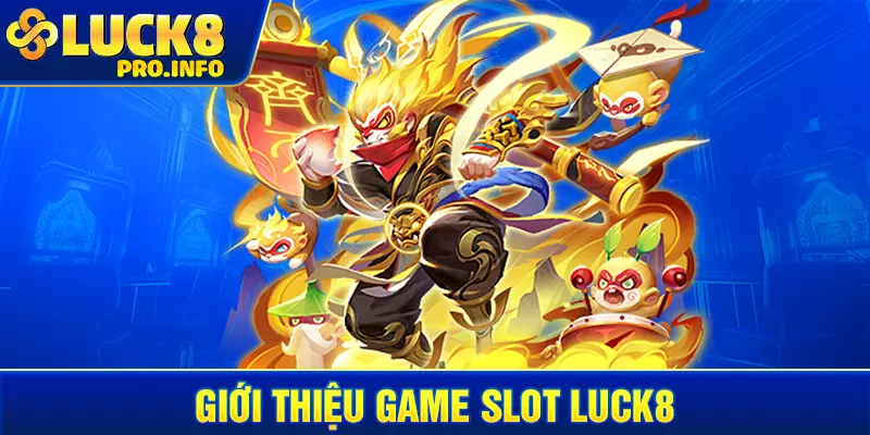 Giới thiệu game slot LUCK8