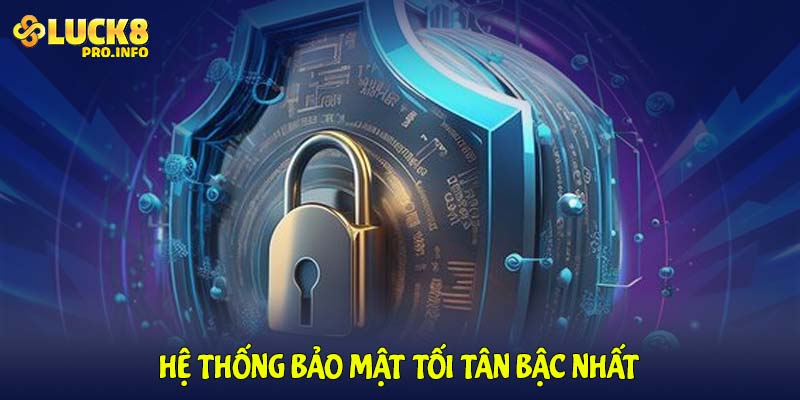 Hệ thống bảo mật tối tân bậc nhất