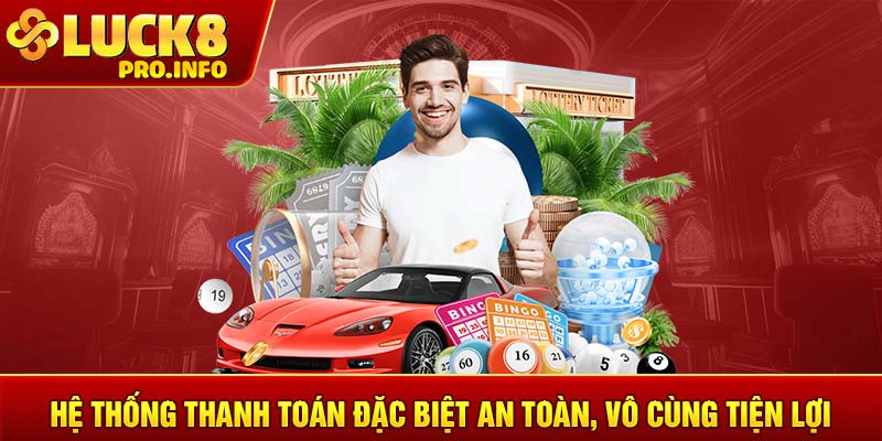 Hệ thống thanh toán đặc biệt an toàn, vô cùng tiện lợi