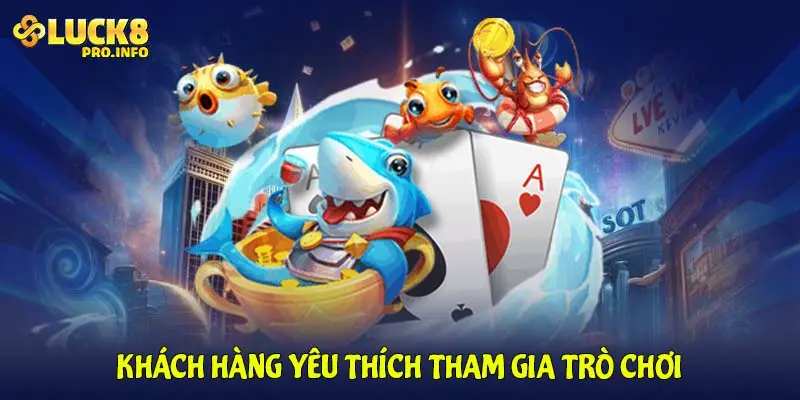 Khách hàng yêu thích tham gia trò chơi