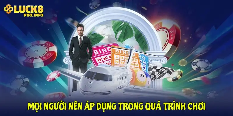 Mọi người nên áp dụng trong quá trình chơi