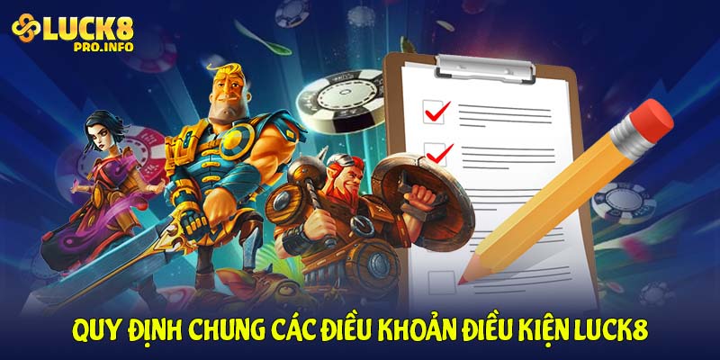 Quy định chung các điều khoản điều kiện LUCK8