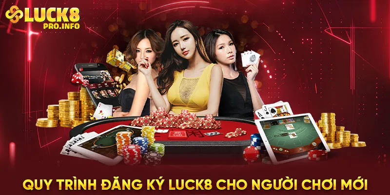 Quy trình đăng ký LUCK8 cho người chơi mới