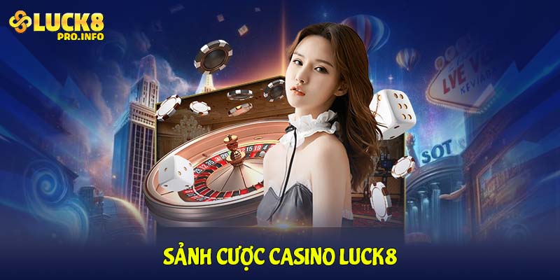 Sảnh cược casino LUCK8