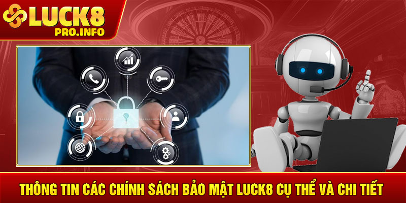 Thông tin các chính sách bảo mật LUCK8 cụ thể và chi tiết