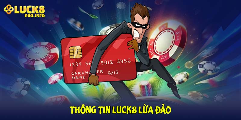 Thông tin LUCK8 lừa đảo