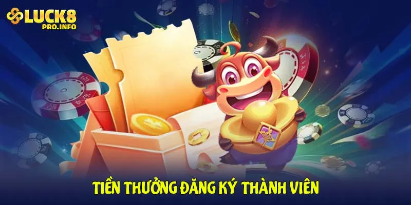 Tiền thưởng đăng ký thành viên