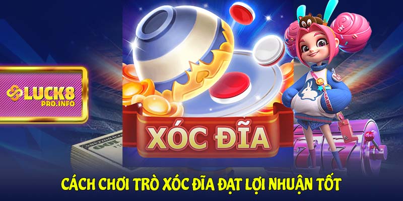 Cách chơi trò xóc đĩa đạt lợi nhuận tốt