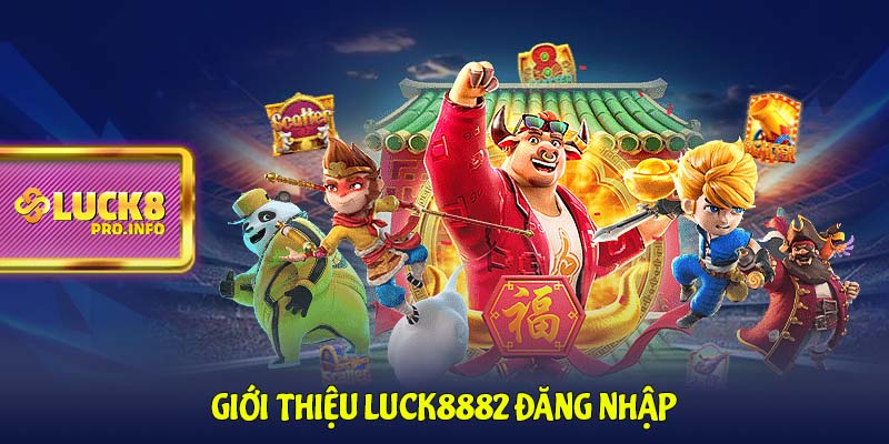 Giới thiệu LUCK8882 đăng nhập