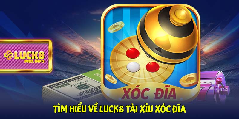 Tìm hiểu về LUCK8 tài xỉu xóc đĩa