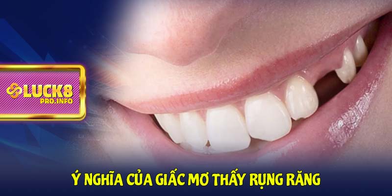 Ý nghĩa của giấc mơ thấy rụng răng