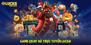 Game quay hũ trực tuyến LUCK8