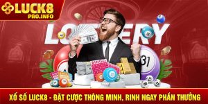 Xổ số LUCK8 đặt cược thông minh rinh ngay phần thưởng