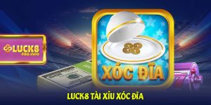 Luck8 tài xỉu xóc đĩa